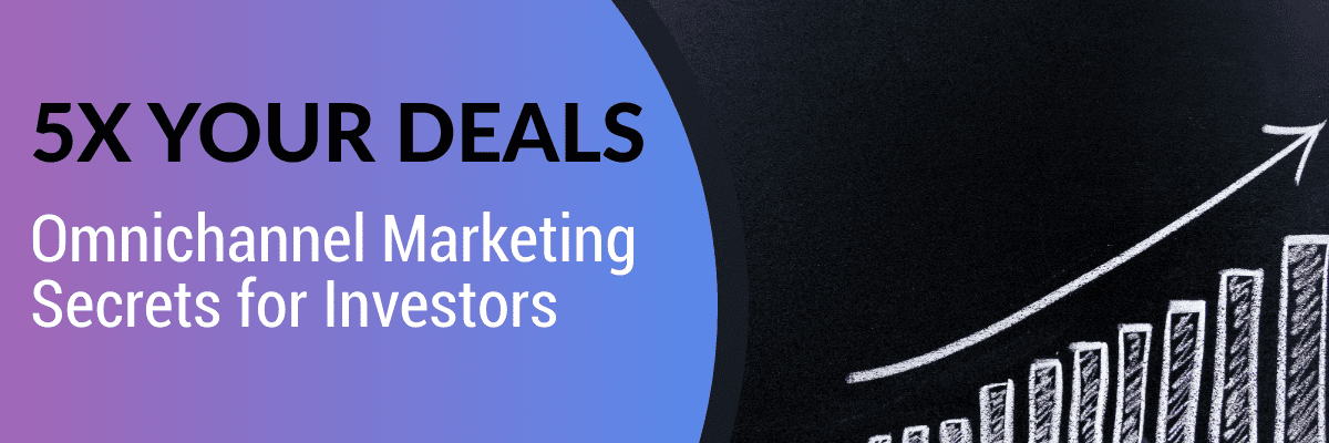 5x Your Deals Omnichannel Marketing Secrets for Investors