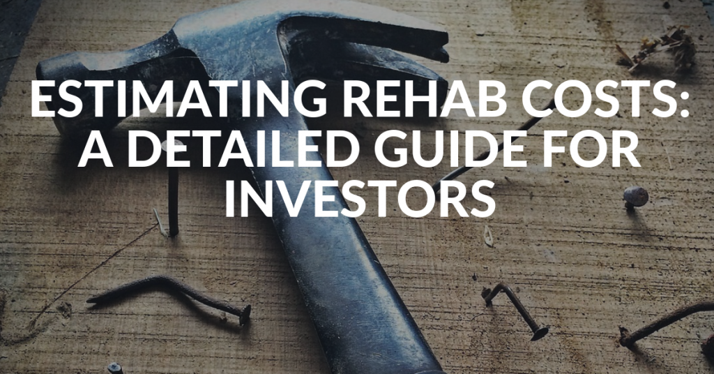 Estimating Rehab Costs A Detailed Guide for Investors REIkit