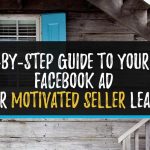 Guide to Facebook Ads for Motivated Seller Leads