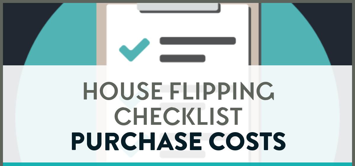 The words house flipping checklist purchase costs on a background image of a checklist.
